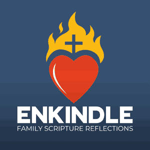 Enkindle: Family Scripture Reflections