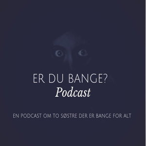 Er du bange?