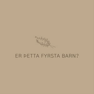 Er þetta fyrsta barn?