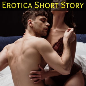 Erotica Short Story