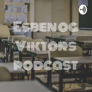 Esben og Viktors podcast