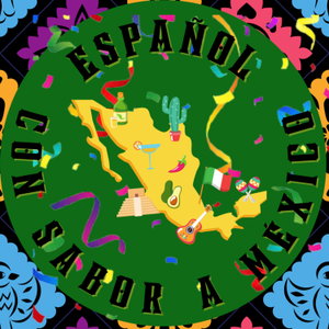 Español con Sabor a México (Real Mexican Spanish for Spanish Learners)