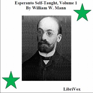 Esperanto Self-Taught with Phonetic Pronunciation, Volume 1 by William W. Mann ( - fl.1908)