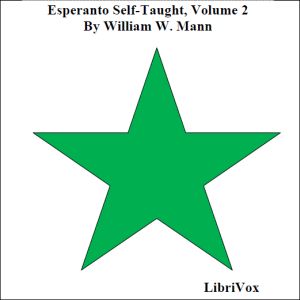 Esperanto Self-Taught with Phonetic Pronunciation, Volume 2 by William W. Mann ( - fl.1908)