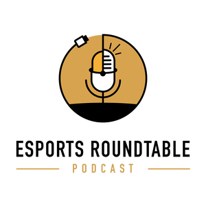 Esports Roundtable Podcast: Past, Present and Future of Business in Esports