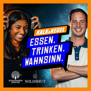 ESSEN. TRINKEN. WAHNSINN. KALK&KEGEL Podcast
