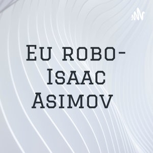 Eu robo- Isaac Asimov 