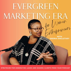 Evergreen Marketing Era for Women Entrepreneurs - Podcast Launch & Podcast Monetization for Entrepreneurs