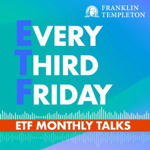 Every Third Friday | ETF monthly talks by Franklin Templeton