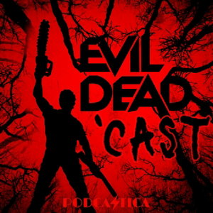 Evil Dead 'Cast | An Ash vs. Evil Dead Podcast Baby