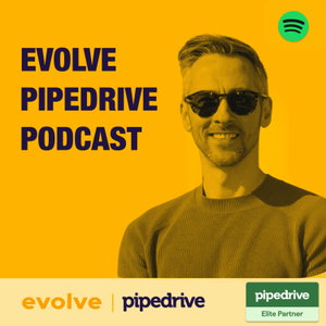 Evolve Pipedrive Podcast