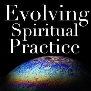 Evolving Spiritual Practice