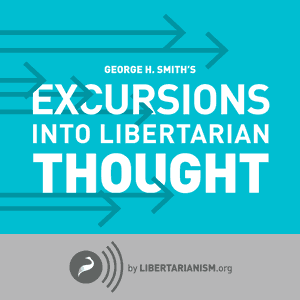 Excursions into Libertarian Thought