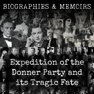 Expedition of the Donner Party and its Tragic Fate