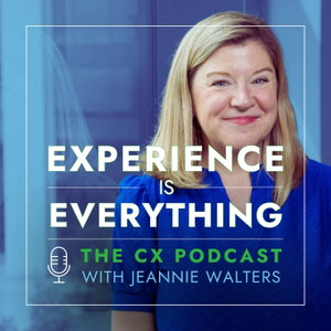Experience Is Everything: The CX Podcast with Jeannie Walters