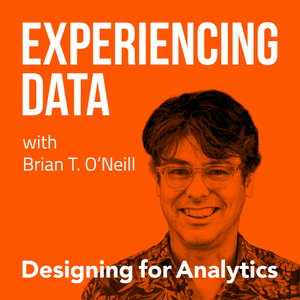 Experiencing Data w/ Brian T. O’Neill