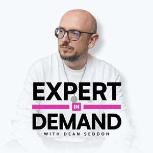 Expert In Demand Podcast With Dean Seddon