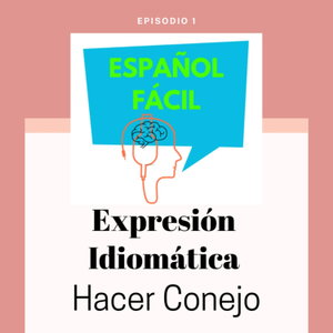 Expresión Idiomática Hacer Conejo