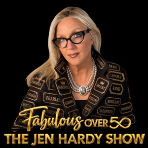 Fabulous Over 50: The Jen Hardy Podcast