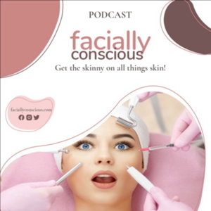 Facially Conscious™ | "Get the Skinny on all things Skin!"
