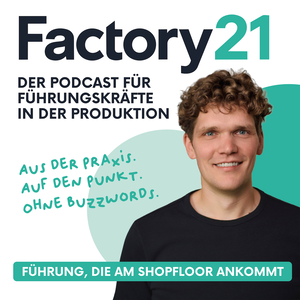 Factory21 | Der Podcast für Führungskräfte in der Produktion mit Lukas Morys