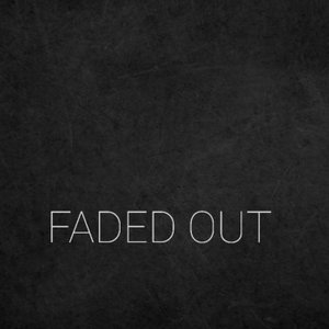 Faded Out