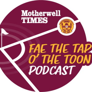Fae the Tap O' the Toon Podcast by the Motherwell Times