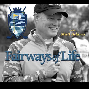 Fairways of Life with Matt Adams Golf Show