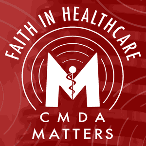 Faith in Healthcare: The CMDA Matters Podcast