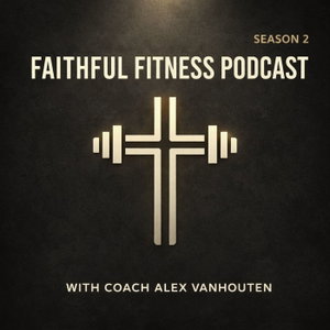 Faithful Fitness With Coach Alex VanHouten