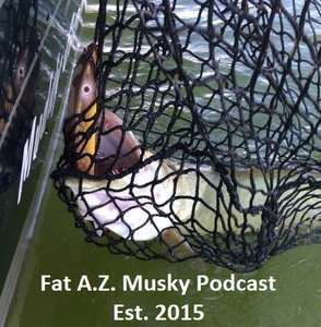 Fat A.Z. Musky Podcast