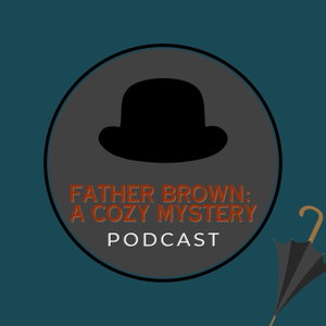 Father Brown: A Cozy Mystery Podcast