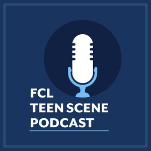 FCL Teen Scene Podcast