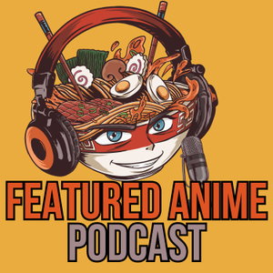 Featured Anime Podcast