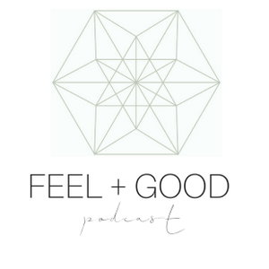 Feel + Good Podcast