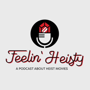 Feelin' Heisty - A Podcast About Heist Movies