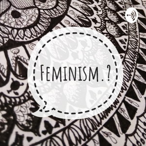 Feminism.?