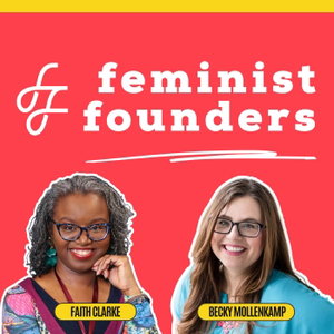 Feminist Founders: Building Profitable People-First Businesses