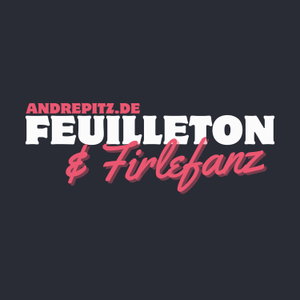 Feuilleton & Firlefanz