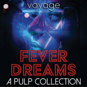 Fever Dreams: A Pulp Collection