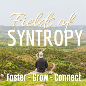 Fields of Syntropy - The Regenerative Podcast 