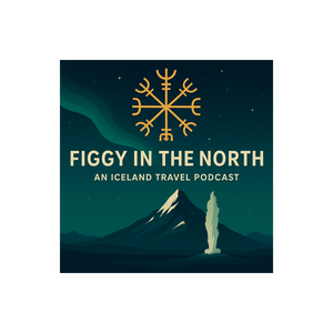 Figgy in the North: An Iceland Travel Podcast