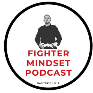Fighter Mindset Podcast - Tenk Sterkere. Lev Råere.