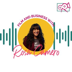 Film & Business with Rosa Camero