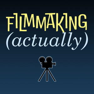 Filmmaking (Actually) 