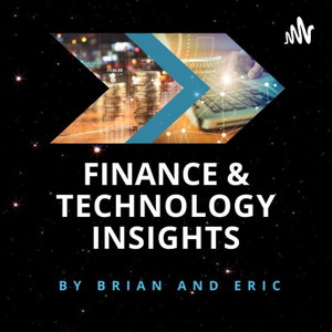 Finance and Technology Insights by Brian & Eric