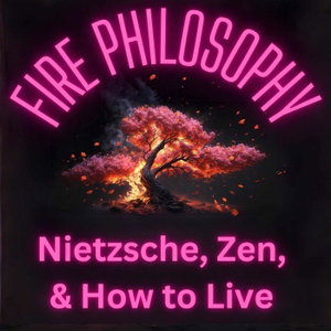 Fire Philosophy: Nietzsche, Zen, and How to Live