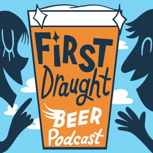 First Draught: Beer Podcast