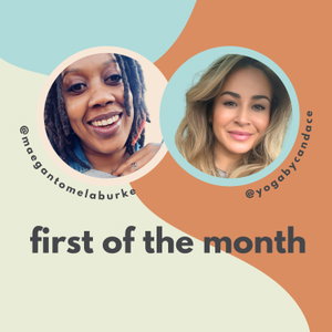 First of the Month with Candace + Maegan