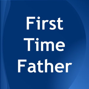 First Time Father Podcast